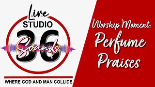 Worship Moment: Perfume Praises - 5/10/25