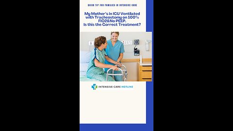 My Mother’s in ICU Ventilated with Tracheostomy on 100% FIO2&No PEEP. Is this the Correct Treatment?