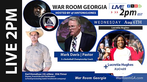 WAR ROOM GA - LIVE 08-06-25 ft Earl Donahue, Pastor Mark Davis, Lucretia Hughes