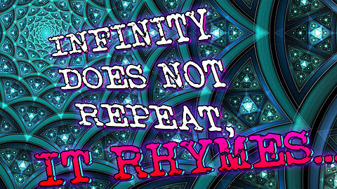 Infinity Doesn’t Repeat, it Rhymes: The Fractal Nature of the Cosmos.