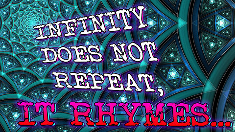 Infinity Doesn’t Repeat, it Rhymes: The Fractal Nature of the Cosmos.