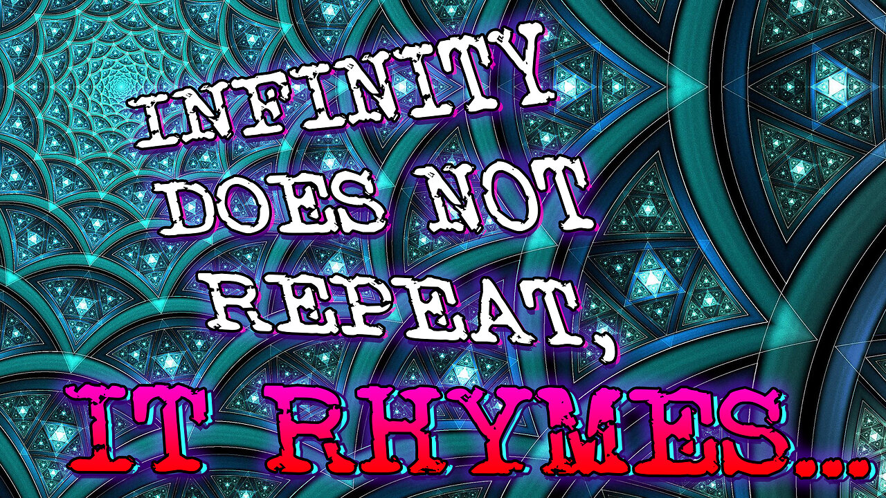 Infinity Doesn’t Repeat, it Rhymes: The Fractal Nature of the Cosmos.