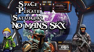 Space pirate Saturday No Mans Sky