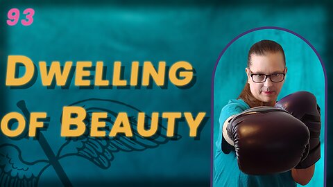VIDEO 93. How Do We Dwell in Beauty? (BoBB)