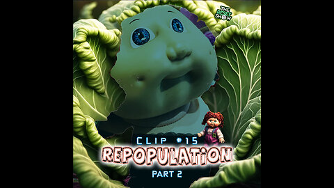 Repopulation (Cabbage Patch Kids) | Clip #15