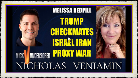 Melissa Redpill Discusses Trump Checkmates On Israel Iran Proxy War with Nicholas Veniamin