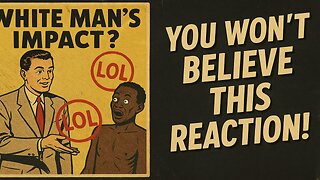 If Not for the White Man… His Response is Priceless! 😆