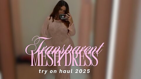 Transparent Mesh Dress Try on Haul l NO BRA Try On I Try on Haul 2025