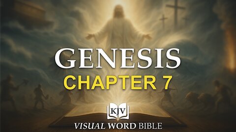 Genesis Chapter 7 - Visual Word Bible (KJV)