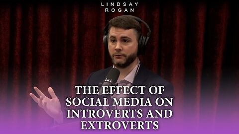 The Effect of Social Media on Introverts and Extroverts | James Lindsay & Joe Rogan