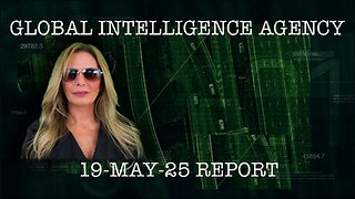 19-MAY-25 GLOBAL INTELLIGENCE AGENCY REPORT