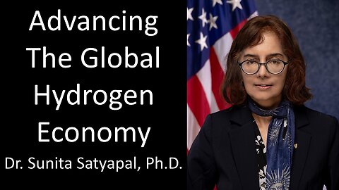 Dr. Sunita Satyapal, Ph.D. - Advancing The Global Hydrogen Economy