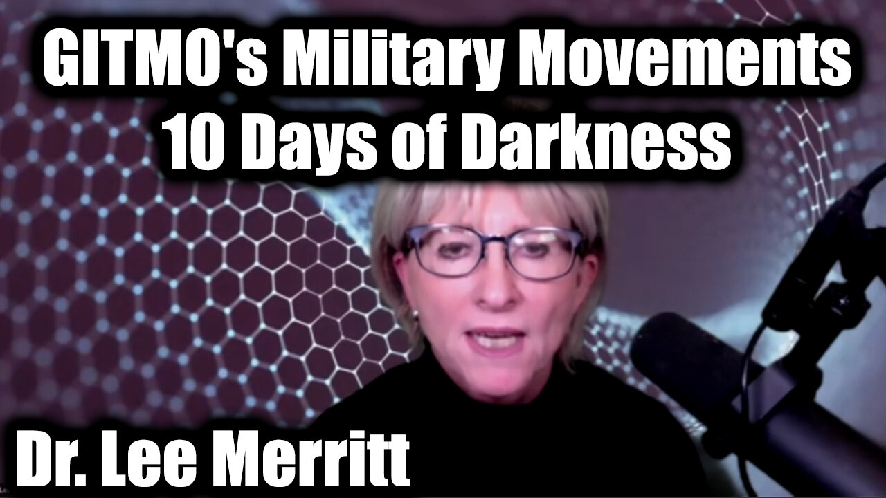 Dr. Lee Merritt: GITMO's Military Movements - 10 Days of Darkness