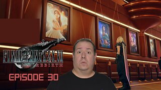 OG Final Fantasy fan plays Rebirth | Final Fantasy VII Rebirth | game play | episode 30