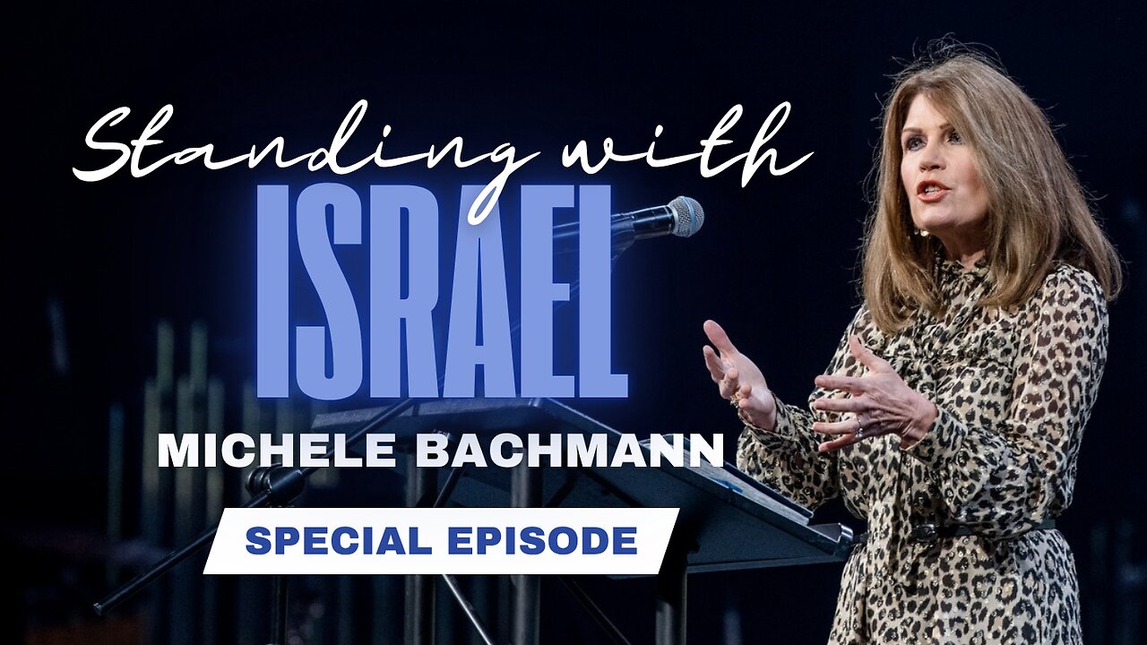 Replay: Standing with Israel — A Message from Michele Bachmann