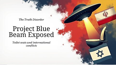 Project Blue Beam, War Games, and Toilet Seat Truths