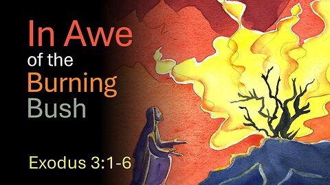 In Awe of the Burning Bush - Pastor James Keen
