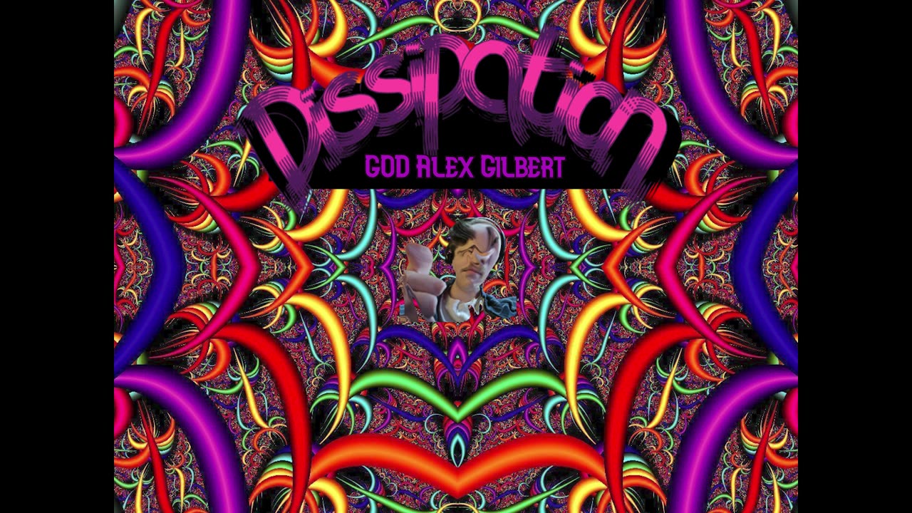 GOD Alex Gilbert - Dissipation