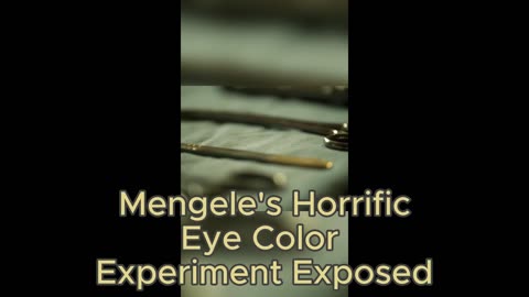 EYE HEART MENGELE Part 1 : Eye