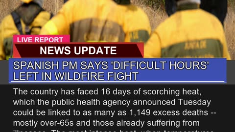 Spanish Pm Says Difficult Hours Left in Wildfire