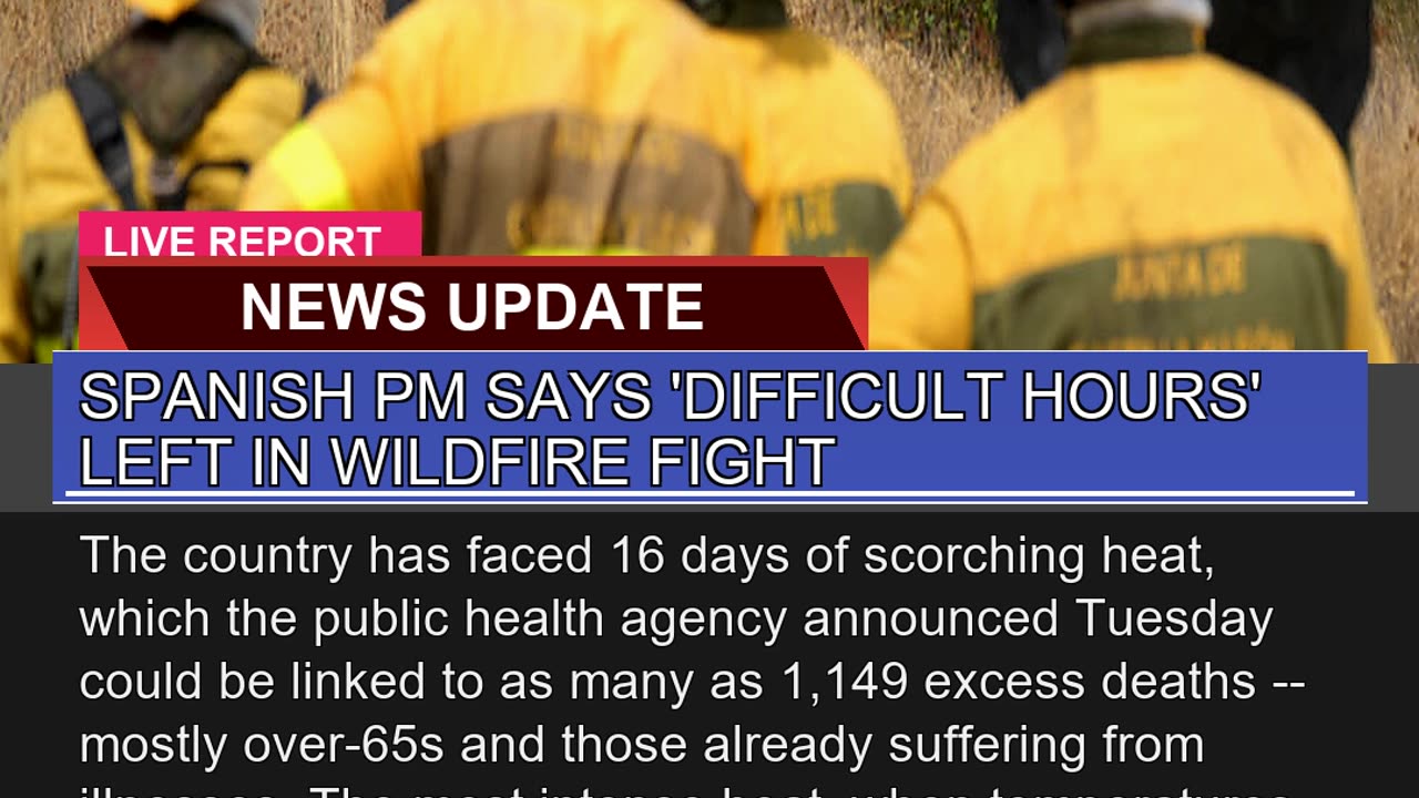 Spanish Pm Says Difficult Hours Left in Wildfire