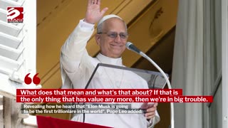 Pope Leo is worried about Elon Musk becoming a trillionaire