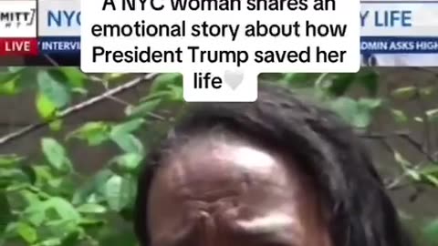A NYC Woman describes how President Trump saved her life.
