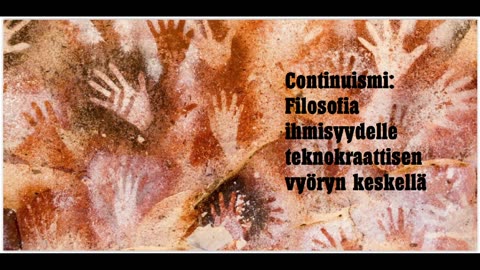 Continuismi - filosofia ihmisyydelle teknokraattisen vyöryn keskellä