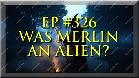 The Mysterious Merlin: Alien Wizard or Ancient Knowledge?