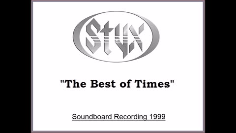 Styx - The Best Of Times (Live in Florida June 6, 1999) Soundboard