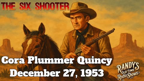 53-12-27 Six Shooter (15) Cora Plummer Quincy