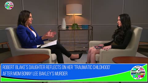Robert Blake’s daughter reflects on her ‘traumatic childhood’ after mom Bonny Lee Bakley’s murder