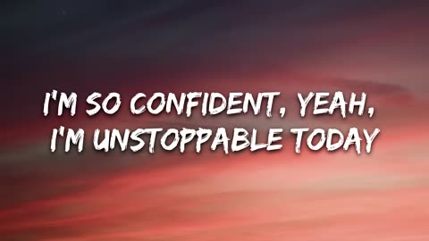 Sia - Unstoppable (Lyrics)