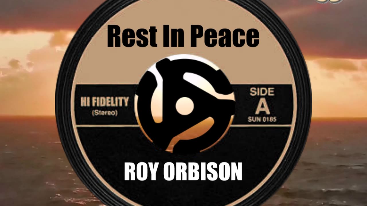 R.I.P. ROY ORBISON