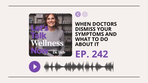 Let's Talk Wellness Now Ep. 242 | Medical Gaslighting