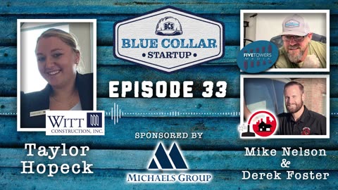 Blue Collar StartUp - Episode 33: Taylor Hopeck (Witt Construction, Inc.)