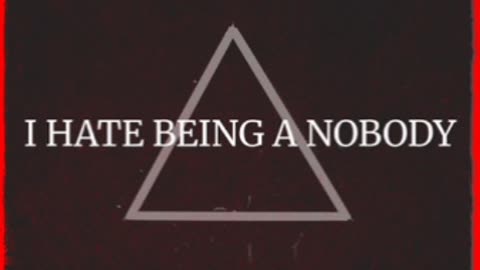 I Hate Being A Nobody
