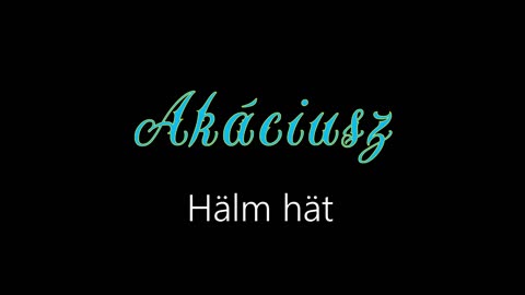 Akáciusz ¦ Hälm hät (officiäl audió)