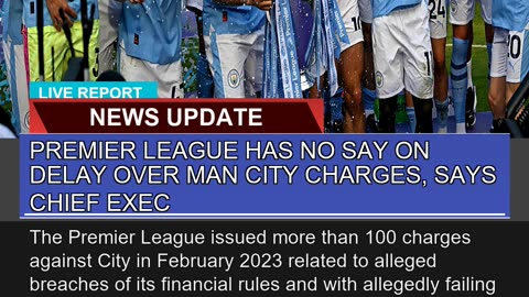 Premier League Has No Say on Delay Over Man City C