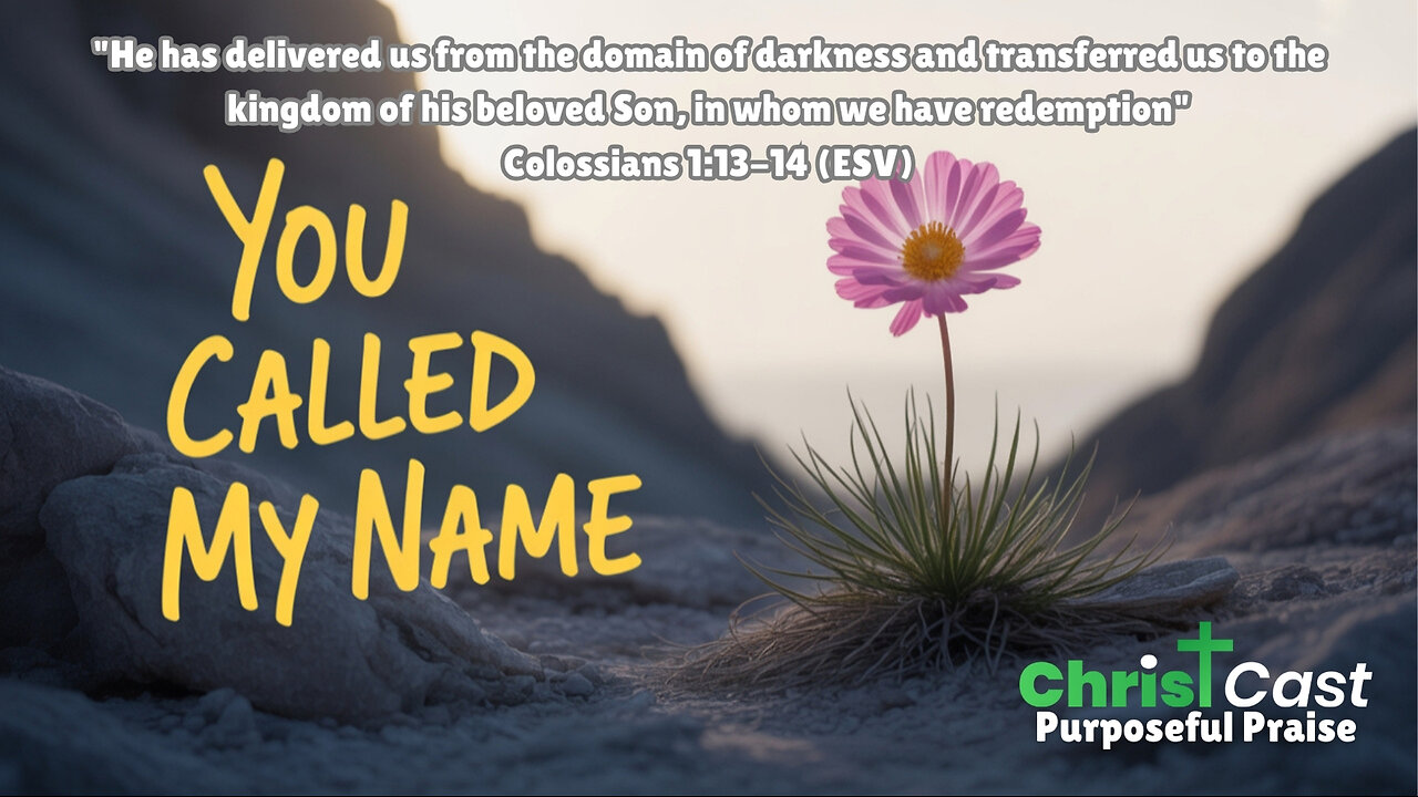 You Called My Name - ChristCast (Lyrics)