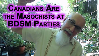 Canadians Are the Masochists at BDSM Parties, Being Dry Penetrated by Government Bureaucrats