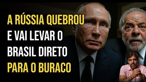 A RÚSSIA QUEBROU E VAI LEVAR O BRASIL DIRETO PARA O BURACO | BRUNO MUSA