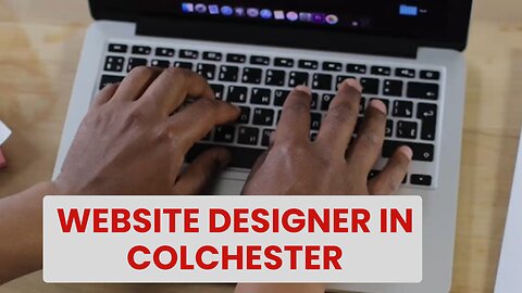 How to Find a Website Designer in Colchester: A Step-by-Step Guide