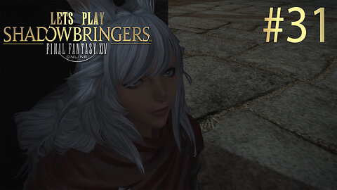 Let's Play Final Fantasy XIV SHADOWBRINGERS Ep 31