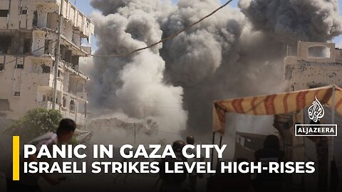 Panic in Gaza City as Israeli strikes level high-rises, forcing mass evacuations