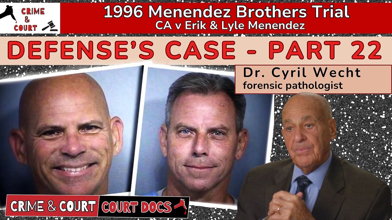 Defense's Case - Part 22: Dr. Cyril Wecht, forensic pathologist #MenendezBrothersTrial