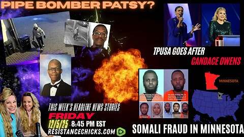 Pipe Bomber Patsy? TPUSA Goes After Candace Owens | Somali Fraud In MN | Headline News 12/5/25