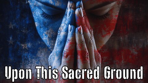Upon This Sacred Land | A Patriotic Anthem with Faith & Fire | God Bless America