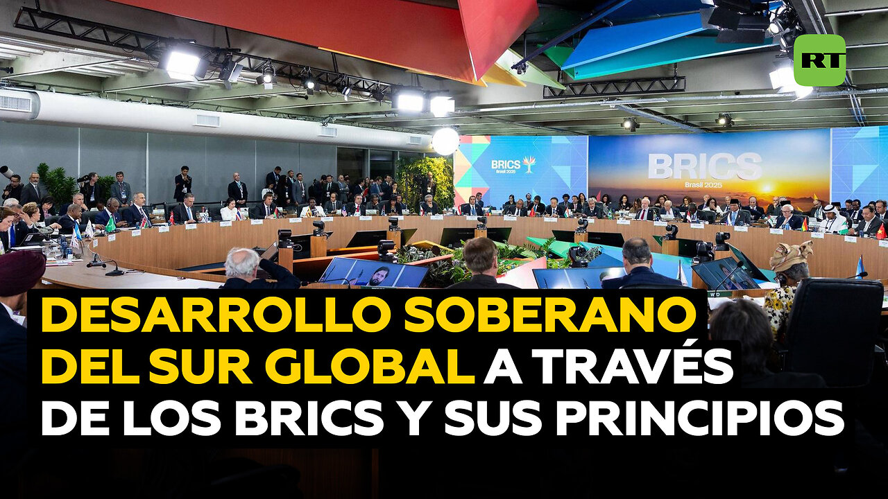 El Sur Global fortalece su desarrollo soberano gracias a los principios multilaterales de los BRICS
