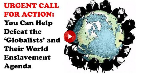 "Act Now: How You Can Counter Globalists and Their Worldwide Control Narrative"
